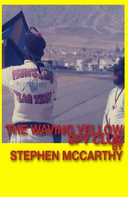 The Waving Yellow Spy Club by McCarthy, Stephen