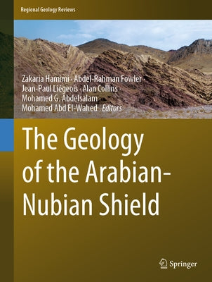 The Geology of the Arabian-Nubian Shield by Hamimi, Zakaria