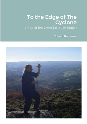 To the Edge of The Cyclone by Robinson, Conrad