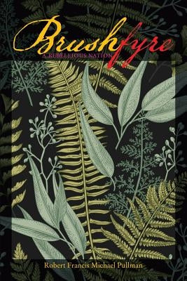 Brushfyre by Pullman, Robert Francis Michael