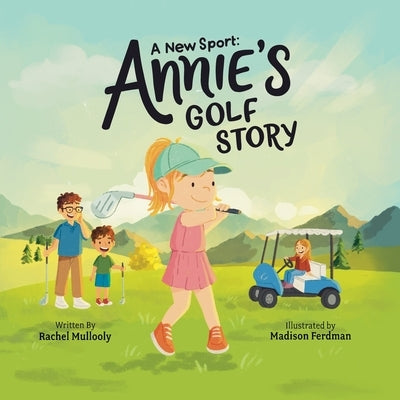 A New Sport: Annie's Golf Story by Mullooly, Rachel