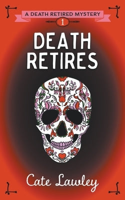Death Retires by Lawley, Cate