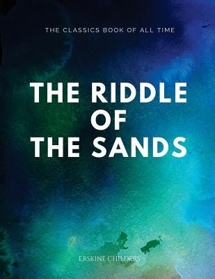 The Riddle of the Sands by Childers, Erskine