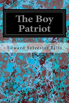 The Boy Patriot by Ellis, Edward Sylvester