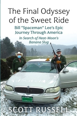The Final Odyssey of the Sweet Ride: Bill Spaceman Lee's Epic Journey Through America by Russell, Scott