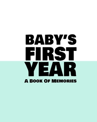 Baby's First Year: A Book Of Memories To Keep Forever (Boys & Girls) by Ink, Yello