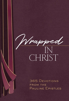 Wrapped in Christ: 365 Devotions from the Pauline Epistles by Simmons, Brian