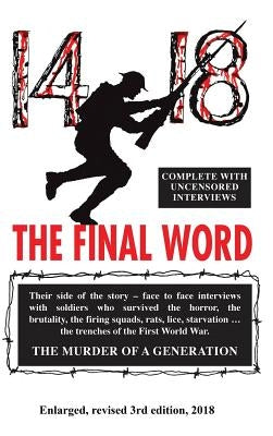 14-18 the Final Word: from the trenches of the first world war by Cunningham, Terry