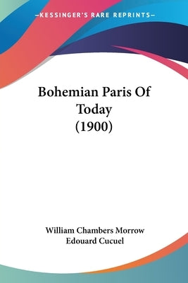 Bohemian Paris Of Today (1900) by Morrow, William Chambers