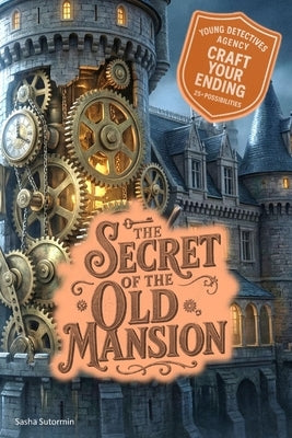 Young Detectives Agency - The Secret of the Old Mansion: Power to choose your own story. You say which way things unfold. 28 possible endings. by Sutormin, Sasha