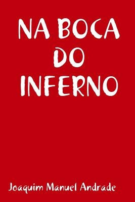 Na Boca Do Inferno by Andrade, Joaquim Manuel