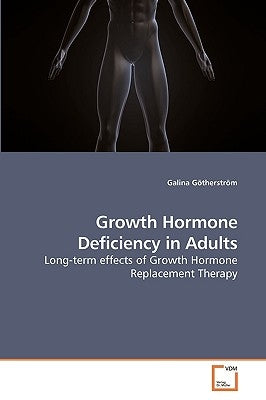 Growth Hormone Deficiency in Adults by Götherström, Galina