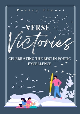 Verse Victories: Celebrating the Best in Poetic Excellence by Planet, Poetry
