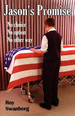 Jason's Promise: No choice, no option, no other way by Swanberg, Roy