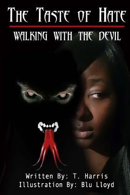 The Taste Of Hate: Walking with the Devil by Harris, T.