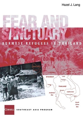 Fear and Sanctuary: Burmese Refugees in Thailand by Lang, Hazel J.