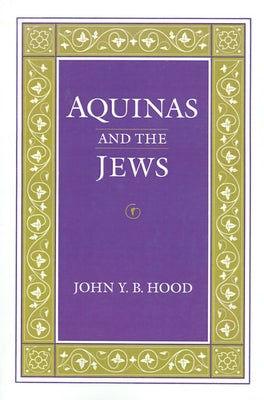 Aquinas and the Jews by Hood, John Y. B.