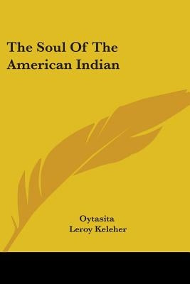 The Soul Of The American Indian by Oytasita