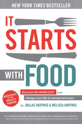 It Starts with Food, 2nd Edition: Discover the Whole30 and Change Your Life in Unexpected Ways by Hartwig, Dallas