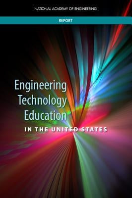 Engineering Technology Education in the United States by National Academy of Engineering