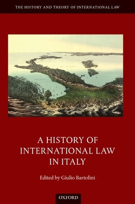 History of International Law in Italy by Bartolini, Giulio