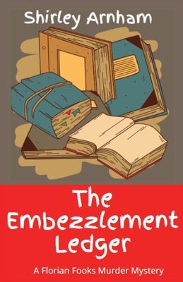 The Embezzlement Ledger by Arnham, Shirley