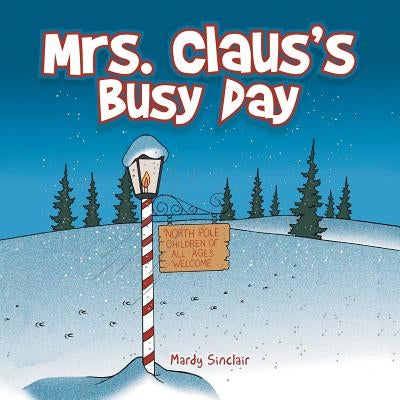 Mrs. Claus's Busy Day by Sinclair, Mardy