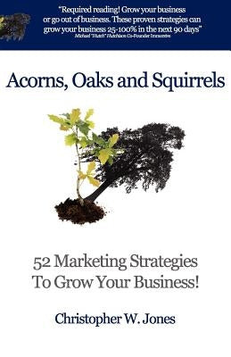 Acorns, Oaks and Squirrels by Jones, Christopher W.