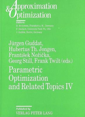 Parametric Optimization and Related Topics IV: Proceedings of the International Conference on Parametric Optimization and Related Topics IV- Enschede by Jongen, Hubertus Th
