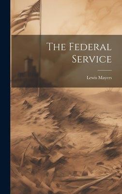 The Federal Service by Mayers, Lewis