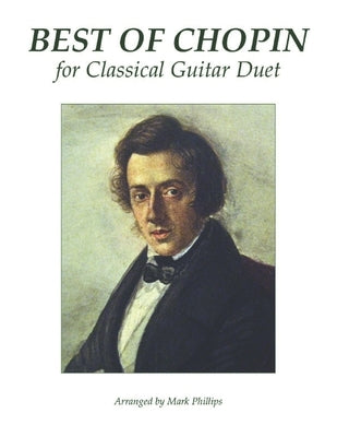 Best of Chopin for Classical Guitar Duet by Phillips, Mark