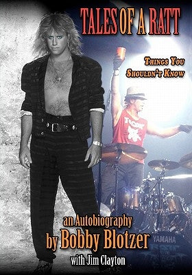 Tales of a RATT: Things You Are Not Supposed To Know by Blotzer, Bobby