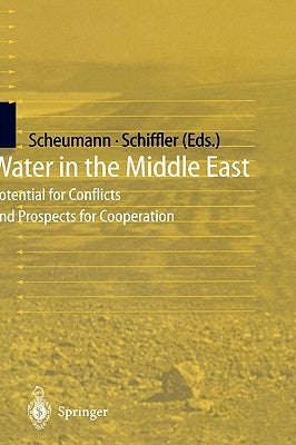 Water in the Middle East: Potential for Conflicts and Prospects for Cooperation by Scheumann, Waltina