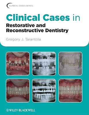 Clinical Cases in Restorative and Reconstructive Dentistry by Tarantola, Gregory J.