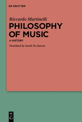 Philosophy of Music: A History by Martinelli, Riccardo