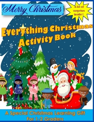 Everything Christmas Activity Book: A Special Christmas Learning Gift for 1-2 Graders by Press, Kids Planet