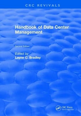 Revival: Handbook of Data Center Management (1998): Second Edition by Bradley, Wayne C.