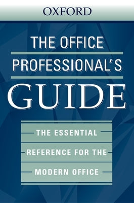 The Office Professional's Guide: The Essential Reference for the Modern Office by Us Dictionaries Group, Dictionaries Grou