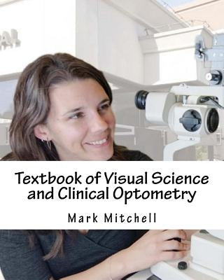 Textbook of Visual Science and Clinical Optometry by Mitchell, Mark