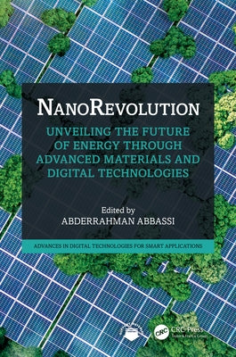 NanoRevolution: Unveiling the Future of Energy through Advanced Materials and Digital Technologies by Abbassi, Abderrahman