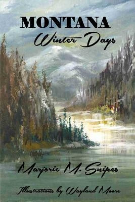Montana Winter Days by Moore, Wayland