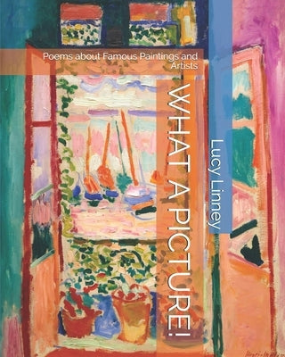 What a Picture!: Poems about Famous Paintings and Artists by Linney, Lucy Ann