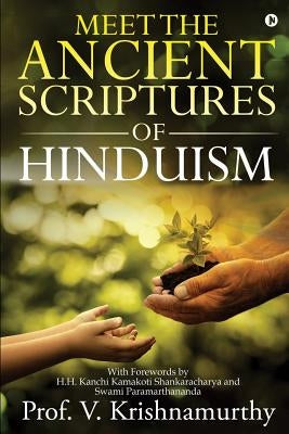 Meet the Ancient Scriptures of Hinduism by Prof V. Krishnamurthy