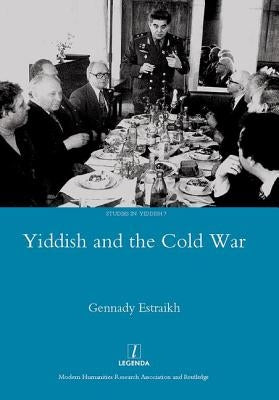 Yiddish in the Cold War by Estraikh, Gennady