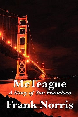 McTeague: A Story of San Francisco by Norris, Frank