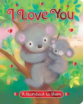 I Love You: A Storybook to Share by Rescek, Sanja