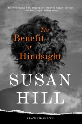 The Benefit of Hindsight: A Simon Serrailler Case by Hill, Susan