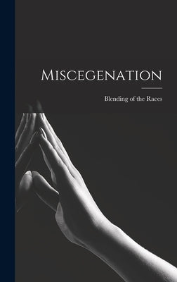 Miscegenation by Of the Races, Blending