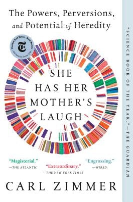 She Has Her Mother's Laugh: The Powers, Perversions, and Potential of Heredity by Zimmer, Carl