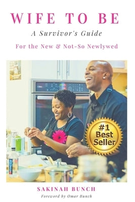 Wife To Be: A Survivor's Guide For the New & Not-So Newlywed by Bunch, Omar